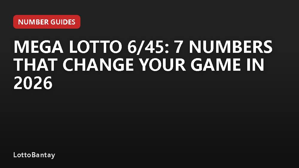 Mega Lotto 6/45: 7 Numbers That Change Your Game in 2026