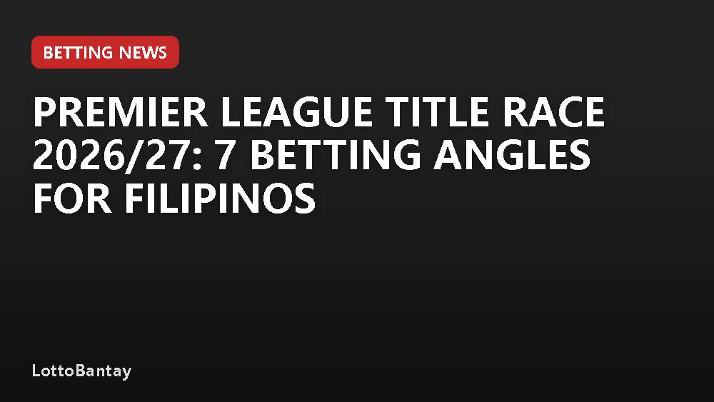 Premier League Title Race 2026/27: 7 Betting Angles for Filipinos