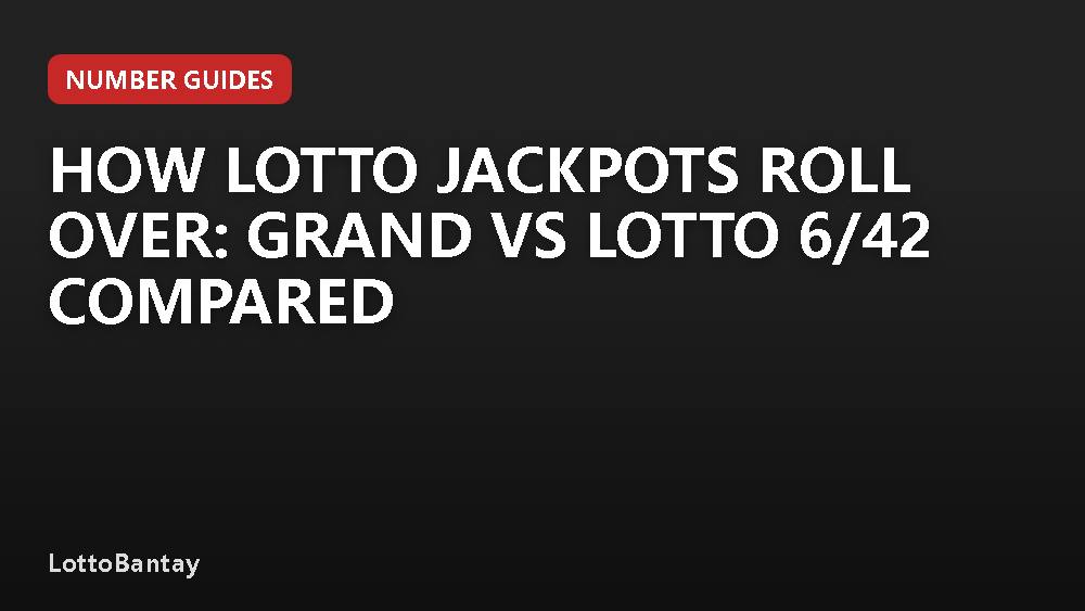 How Lotto Jackpots Roll Over: Grand vs Lotto 6/42 Compared